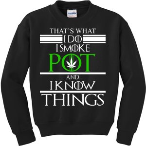 That's What I Do I Smoke Pot And Know Things Kids Sweatshirt