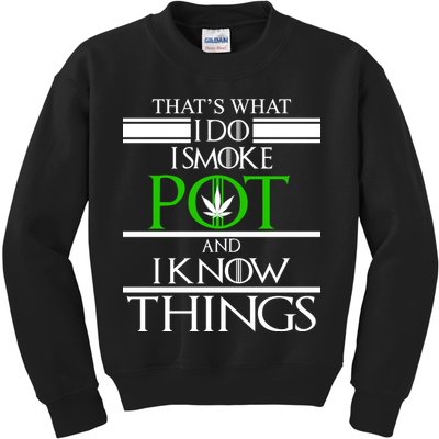 That's What I Do I Smoke Pot And Know Things Kids Sweatshirt