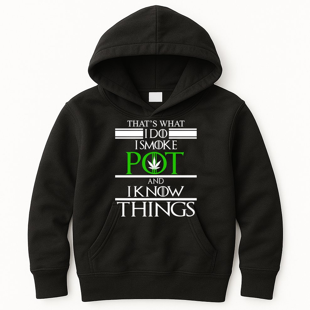 That's What I Do I Smoke Pot And Know Things Kids Hoodie