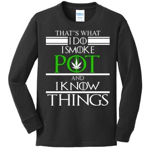 That's What I Do I Smoke Pot And Know Things Kids Long Sleeve Shirt