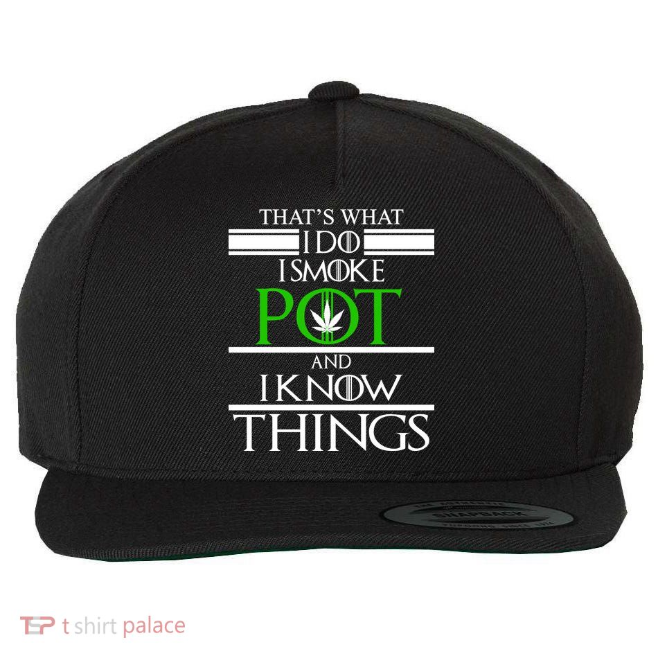 That's What I Do I Smoke Pot And Know Things Wool Snapback Cap