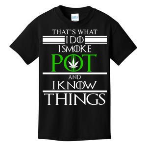 That's What I Do I Smoke Pot And Know Things Kids T-Shirt