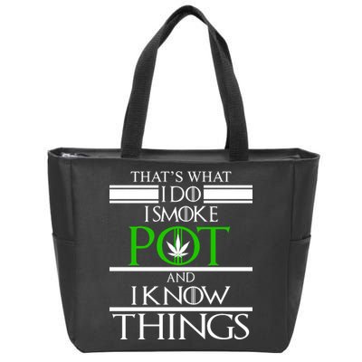 That's What I Do I Smoke Pot And Know Things Zip Tote Bag