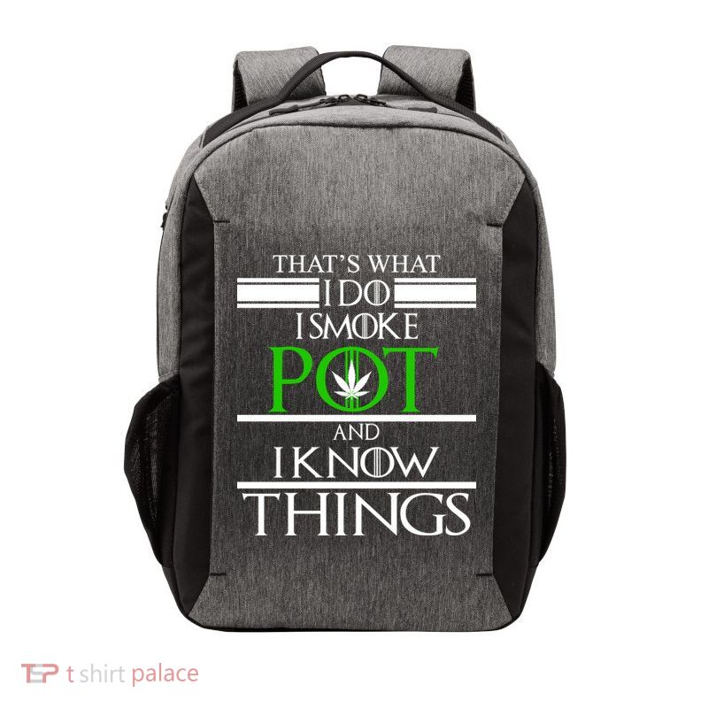 That's What I Do I Smoke Pot And Know Things Vector Backpack