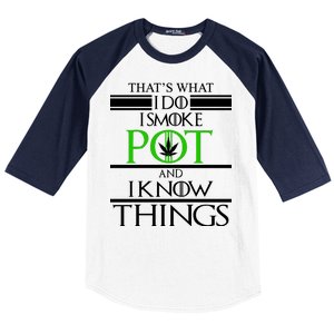 That's What I Do I Smoke Pot And Know Things Baseball Sleeve Shirt