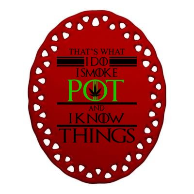 That's What I Do I Smoke Pot And Know Things Ceramic Oval Ornament