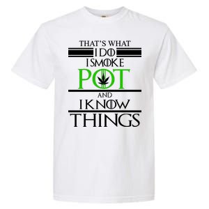 That's What I Do I Smoke Pot And Know Things Garment-Dyed Heavyweight T-Shirt