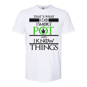 That's What I Do I Smoke Pot And Know Things Softstyle CVC T-Shirt