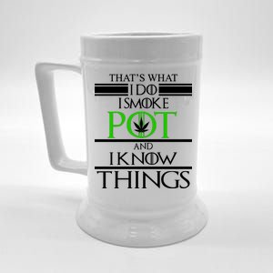 That's What I Do I Smoke Pot And Know Things Beer Stein