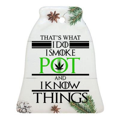 That's What I Do I Smoke Pot And Know Things Ceramic Bell Ornament