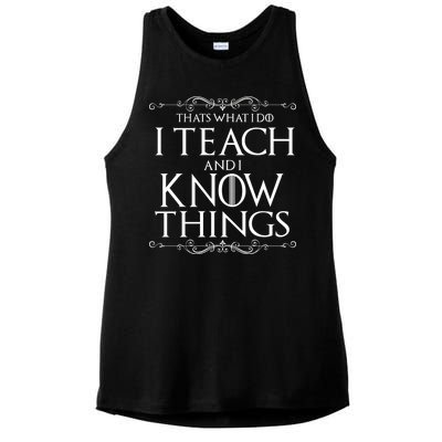 Thats What I Do I Teach And I Know Things Ladies PosiCharge Tri-Blend Wicking Tank