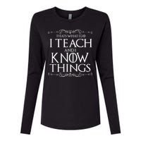 Thats What I Do I Teach And I Know Things Womens Cotton Relaxed Long Sleeve T-Shirt