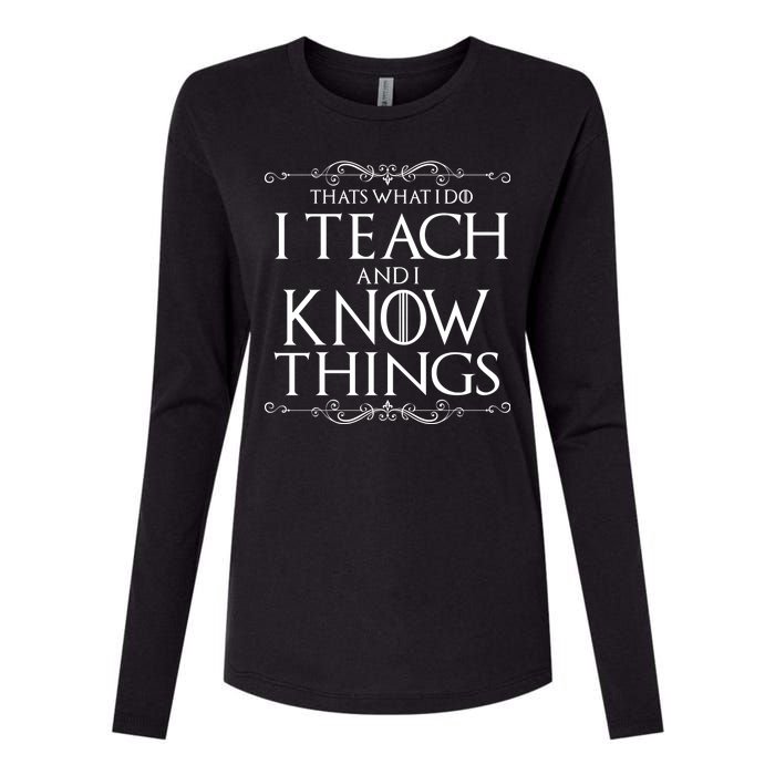 Thats What I Do I Teach And I Know Things Womens Cotton Relaxed Long Sleeve T-Shirt