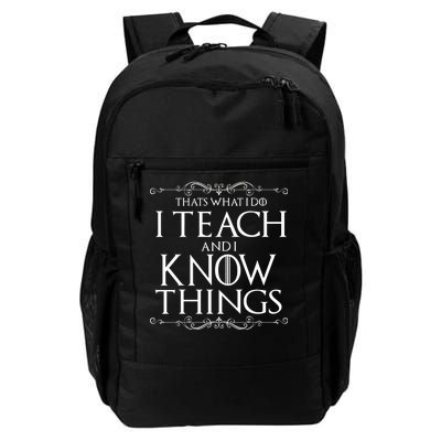 Thats What I Do I Teach And I Know Things Daily Commute Backpack