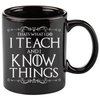 Thats What I Do I Teach And I Know Things 11oz C Handle Ceramic Mug