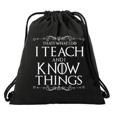 Thats What I Do I Teach And I Know Things Drawstring Bag