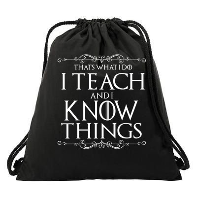 Thats What I Do I Teach And I Know Things Drawstring Bag