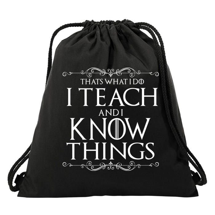 Thats What I Do I Teach And I Know Things Drawstring Bag