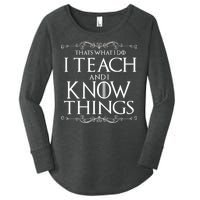 Thats What I Do I Teach And I Know Things Women's Perfect Tri Tunic Long Sleeve Shirt