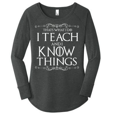 Thats What I Do I Teach And I Know Things Women's Perfect Tri Tunic Long Sleeve Shirt