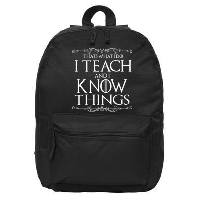 Thats What I Do I Teach And I Know Things 16 in Basic Backpack