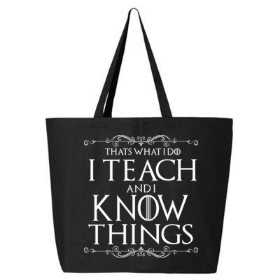 Thats What I Do I Teach And I Know Things 25L Jumbo Tote