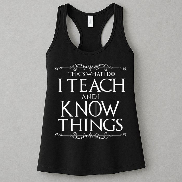Thats What I Do I Teach And I Know Things Womens Tank Top