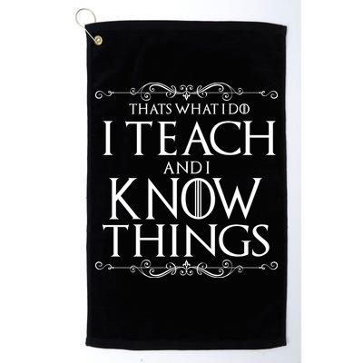 Thats What I Do I Teach And I Know Things Golf Towel