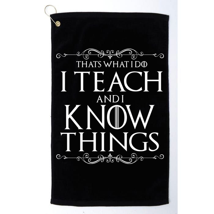 Thats What I Do I Teach And I Know Things Golf Towel