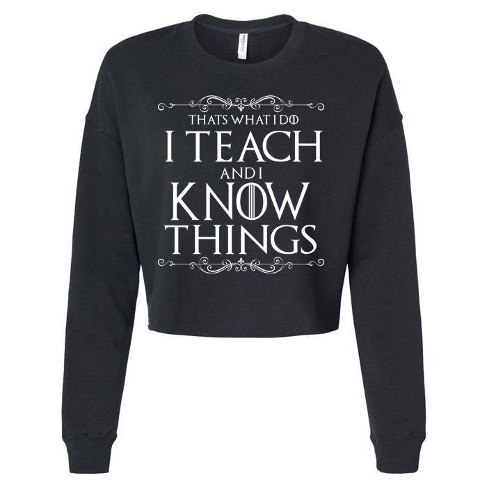 Thats What I Do I Teach And I Know Things Cropped Pullover Crew