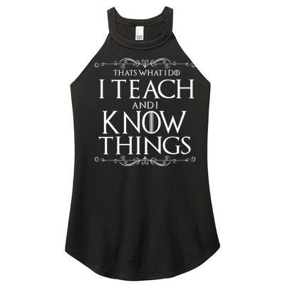 Thats What I Do I Teach And I Know Things Women's Perfect Tri Rocker Tank