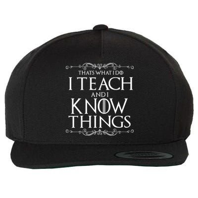 Thats What I Do I Teach And I Know Things Wool Snapback Cap