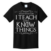 Thats What I Do I Teach And I Know Things Kids T-Shirt