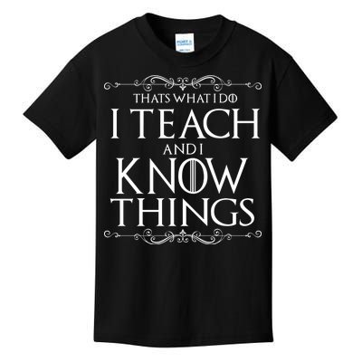 Thats What I Do I Teach And I Know Things Kids T-Shirt