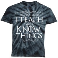 Thats What I Do I Teach And I Know Things Kids Tie-Dye T-Shirt