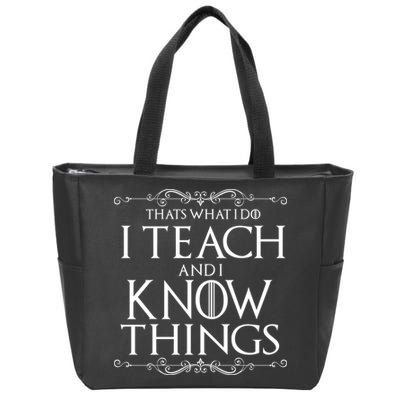 Thats What I Do I Teach And I Know Things Zip Tote Bag