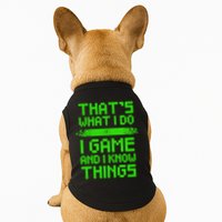 That's What I Do Play Games And I Know Things Doggie Tank