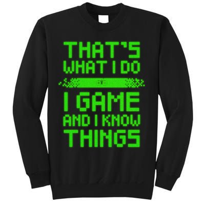 That's What I Do Play Games And I Know Things Sweatshirt