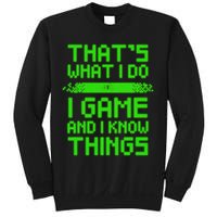 That's What I Do Play Games And I Know Things Sweatshirt