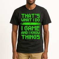 That's What I Do Play Games And I Know Things Tall T-Shirt