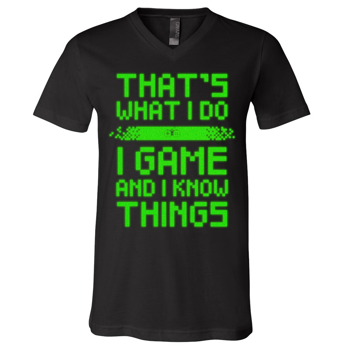 That's What I Do Play Games And I Know Things V-Neck T-Shirt