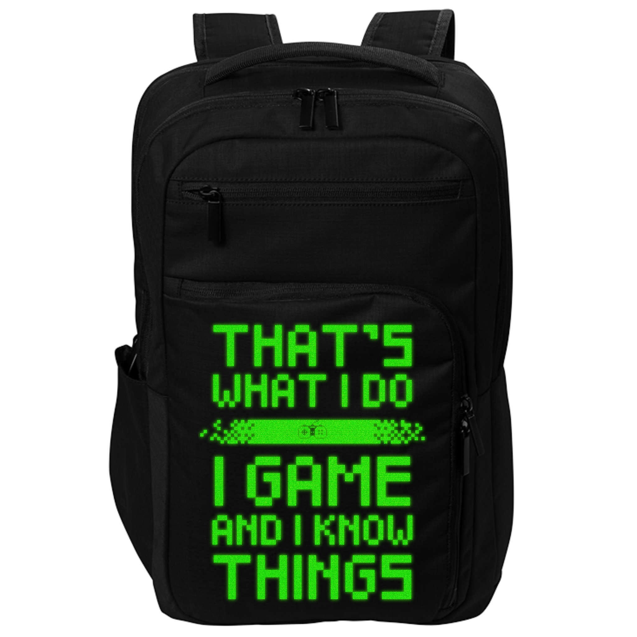 That's What I Do Play Games And I Know Things Impact Tech Backpack