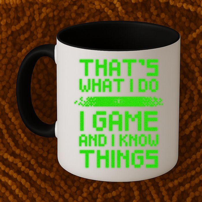 That's What I Do Play Games And I Know Things Mug