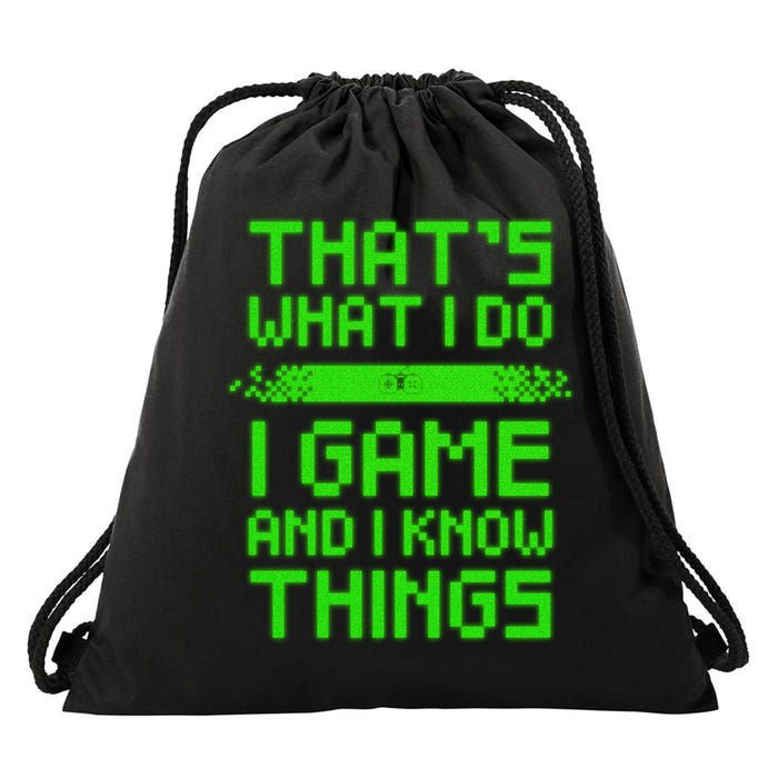 That's What I Do Play Games And I Know Things Drawstring Bag