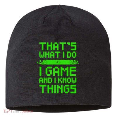 That's What I Do Play Games And I Know Things Sustainable Beanie