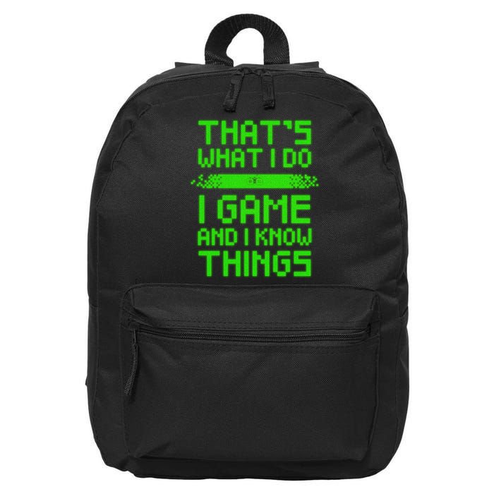 That's What I Do Play Games And I Know Things 16 in Basic Backpack