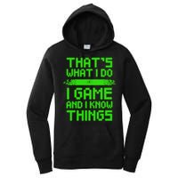 That's What I Do Play Games And I Know Things Women's Pullover Hoodie