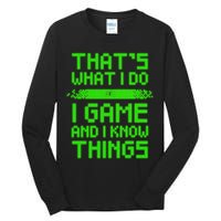 That's What I Do Play Games And I Know Things Tall Long Sleeve T-Shirt