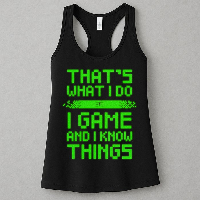 That's What I Do Play Games And I Know Things Womens Tank Top