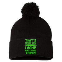 That's What I Do Play Games And I Know Things Pom Pom 12in Knit Beanie